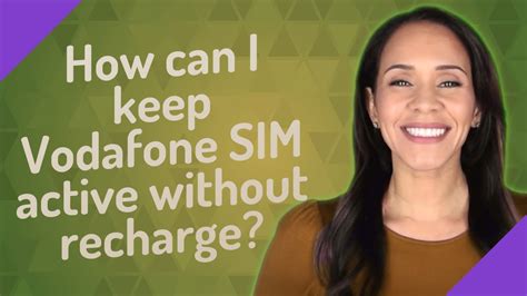 How can I keep my Vodafone SIM active without recharge?