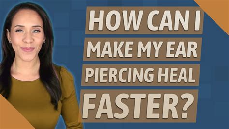 How can I make my ear piercing heal faster?