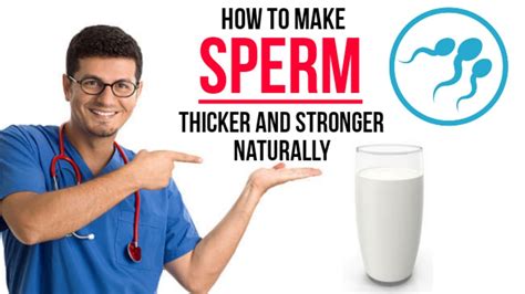 How can I make my sperm thicker and stronger?