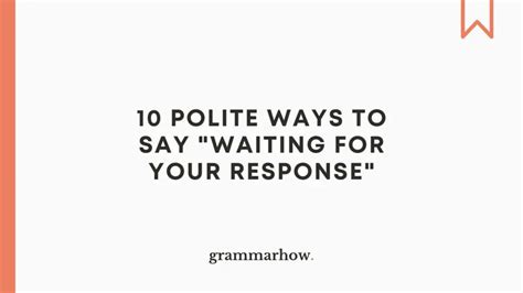 How can I politely tell someone that I m waiting for their response?