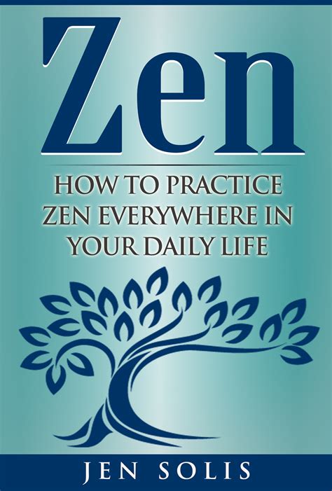 How can I practice Zen in my daily life?