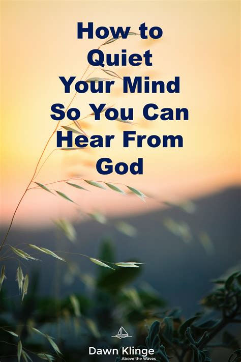 How can I quiet my mind to hear God?