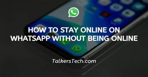 How can I stay online on WhatsApp without online?