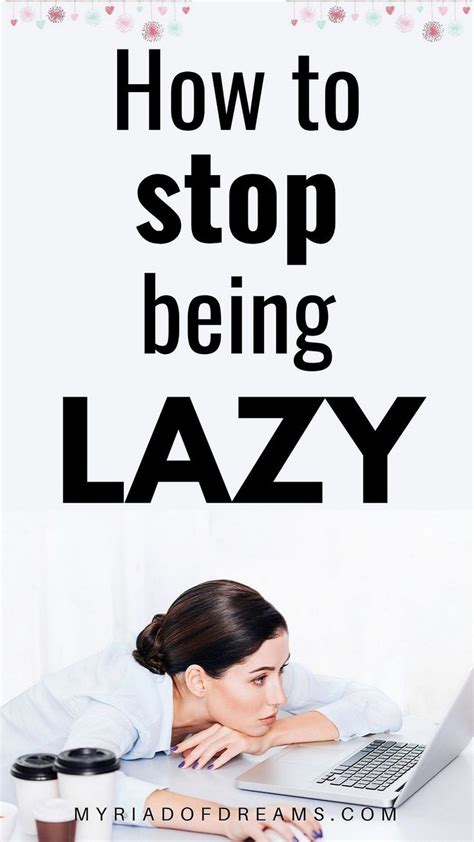 How can I stop being lazy anymore?