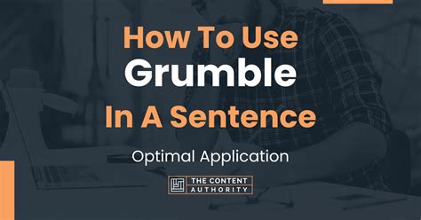 How can I use grumble in a sentence?
