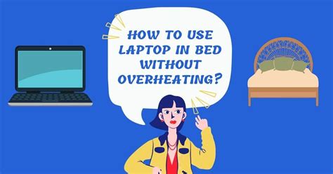 How can I use my laptop in bed without overheating?