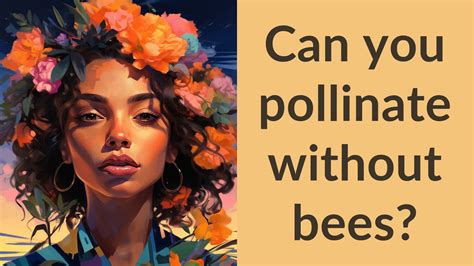 How can we pollinate without bees?