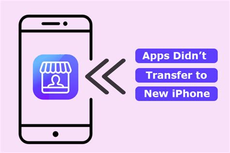 How come my apps didn't transfer to new iPhone?