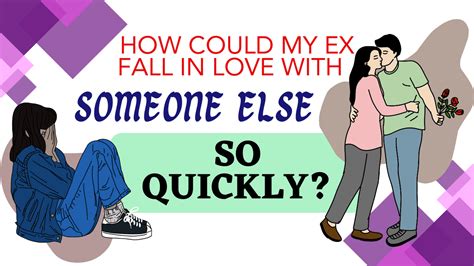 How could my ex fall in love with someone else so quickly?