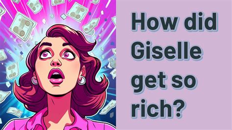 How did Gisele get so rich?