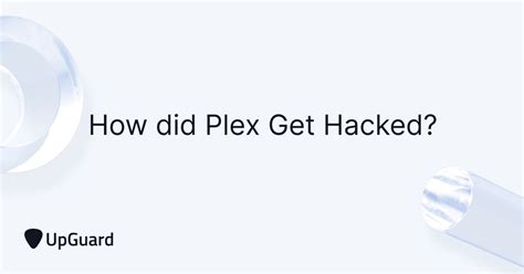 How did Plex get hacked?