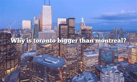 How did Toronto become bigger than Montreal?