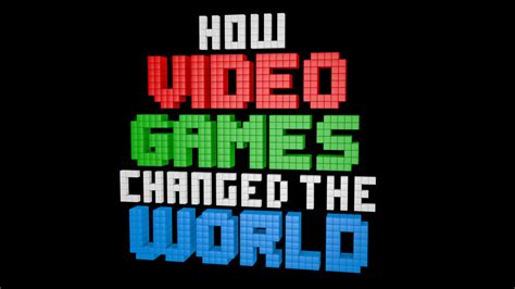 How did video games change the world?