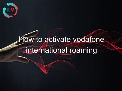 How do I activate roaming on Vodafone?
