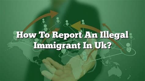 How do I anonymously report an illegal immigrant UK?