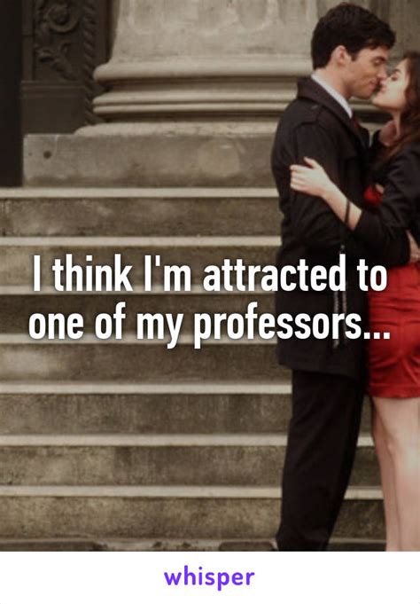 How do I attract my professor?