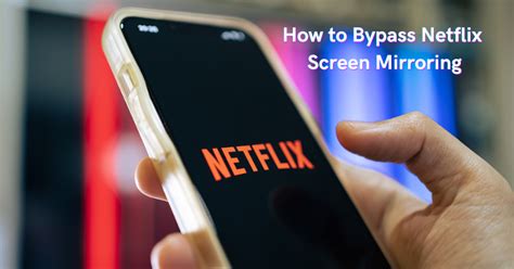 How do I bypass Netflix screen mirror block?