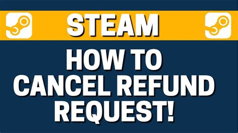 How do I cancel a refund request on Steam?
