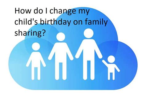 How do I change my child's age on Family Sharing?