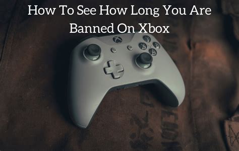 How do I check how long my Xbox ban is?