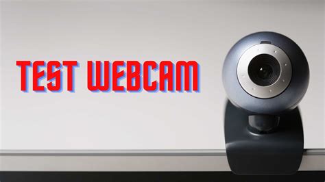 How do I check my webcam?