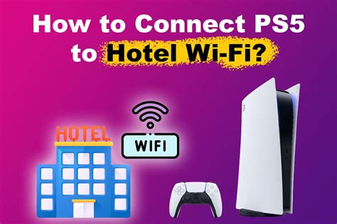 How do I connect my PS5 to the internet at a hotel?