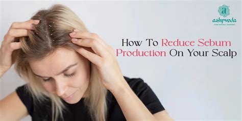 How do I control sebum production on my scalp?