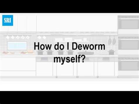 How do I deworm myself?