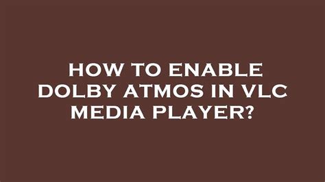 How do I enable Atmos in VLC?