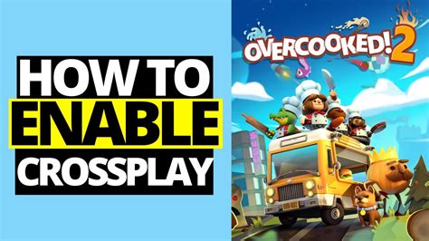 How do I enable crossplay on Overcooked 2 Epic Games?
