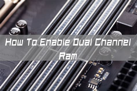 How do I enable dual channel RAM?