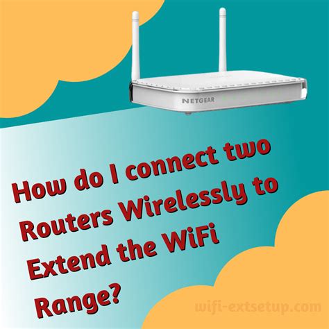 How do I extend my range with two routers wirelessly?