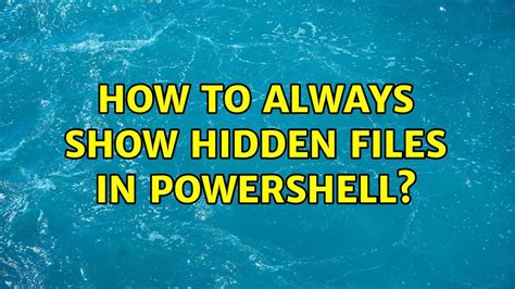 How do I find hidden files in powershell?