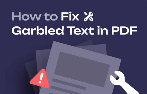 How do I fix a garbled text in a PDF?