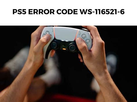 How do I fix error code WS 116521 6 on PS5?