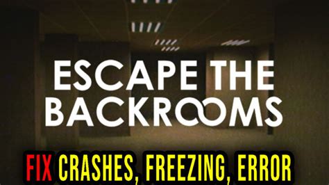 How do I fix escape the backrooms?
