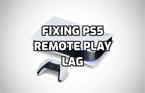 How do I fix input lag on Remote Play?