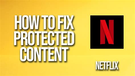 How do I fix protected content on Netflix?