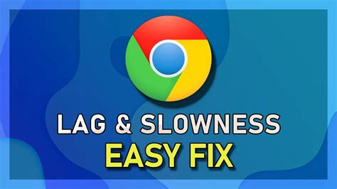 How do I fix slowness on Chrome?