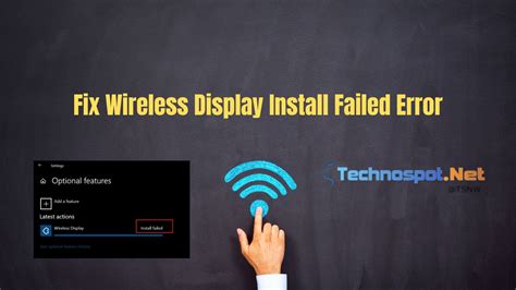 How do I fix wireless display install failed in Windows 11?