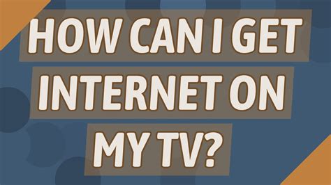 How do I get internet on my TV?