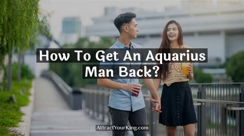 How do I get my Aquarius man back after no contact?