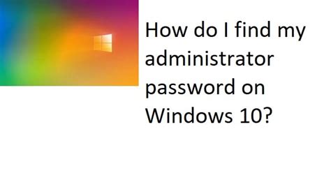How do I get my administrator password?