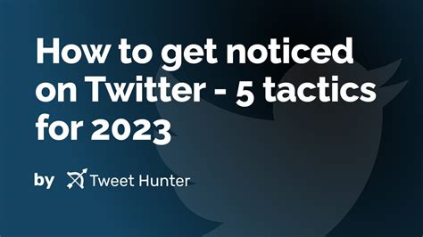 How do I get noticed on Twitter 2023?