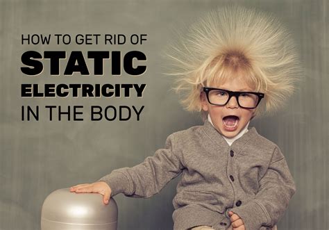 How do I get rid of static electricity in my body?