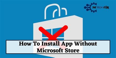 How do I install apps without Microsoft Store?