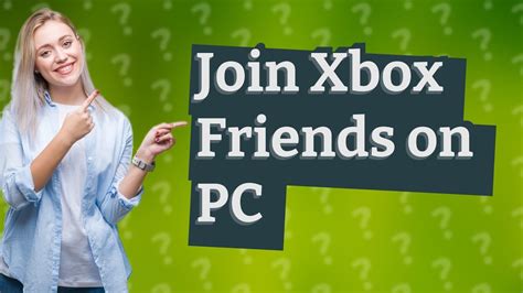 How do I join my Xbox friends on PC?