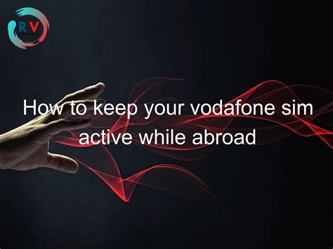 How do I keep my Vodafone active?