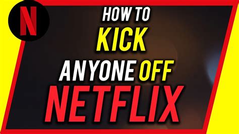 How do I kick someone off my Netflix account?