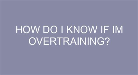 How do I know if I'm overtraining?